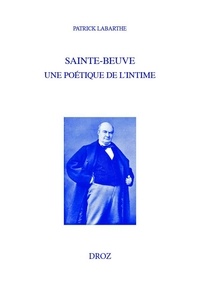 Patrick Labarthe - Sainte-Beuve, une poétique de l'intime.