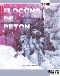 Patrick Lacan - Flocons de Béton.