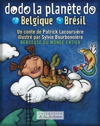 Patrick Lacoursière et Sylvie Bourbonnière - Dodo la planète do: Belgique-Brésil (Contenu enrichi) - Berceuses du monde.