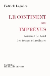 Patrick Lagadec - Le continent des imprévus - Journal de bord des temps chaotiques.