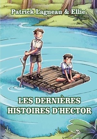 Patrick Lagneau - Les histoires d'Hector  : Les dernières histoires d'Hector.