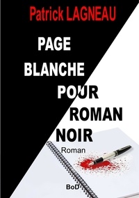Patrick Lagneau - Page blanche pour roman noir.
