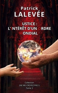 T&eacute;l&eacute;chargez des ebooks gratuits pour ipad mini Justice - L'int&eacute;r&ecirc;t d'un ordre mondial 9782322624508 in French par Patrick Lalevee