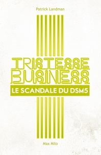 Patrick Landman - Tristesse business - Le scandale du DSM-5.