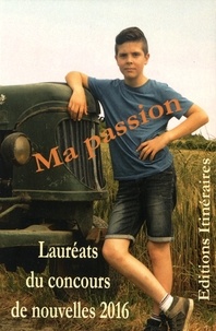 Patrick Lanneau - Ma passion - Lauréats du concours de nouvelles.