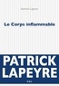 Patrick Lapeyre - Le Corps inflammable.
