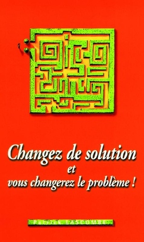 Changez de solution. Et vous changerez le problème !