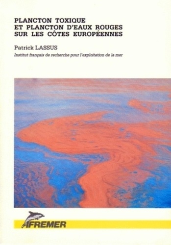Patrick Lassus - Planctons toxiques et planctons d'eaux rouges sur les cotes européennes.