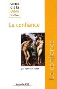 Patrick Laudet - Ce que dit la Bible sur... La confiance.