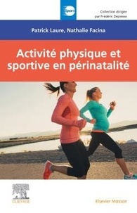 Patrick Laure et Nathalie Facina - Activité physique et sportive en périnatalité.