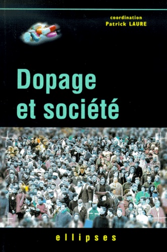 Patrick Laure - Dopage Et Societe.