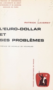 Patrick Laverny et  Université de droit, d'économi - L'euro-dollar et ses problèmes.