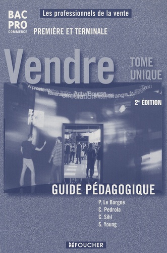 Patrick Le Borgne et Caroline Pedrola - Vendre 1e et Tle - Guide pégagogique, tome unique.