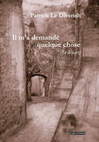 Il m'a demandé quelque chose (Le départ)