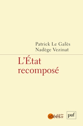 Patrick Le Galès et Nadège Vezinat - L'Etat recomposé.