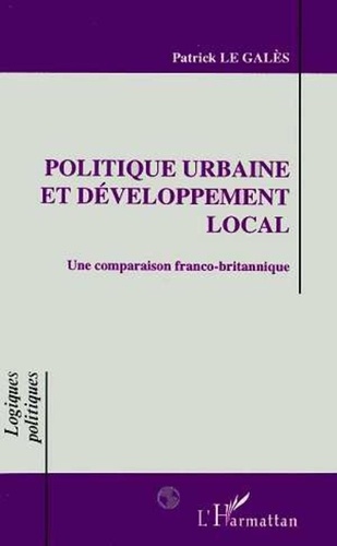 Patrick Le Galès - Politique urbaine et développement local - Une comparaison franco-britannique.