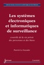 Patrick Le Guyader - Les systèmes électroniques et informatiques de surveillance - Contrôle de la vie privée des personnes et des biens.