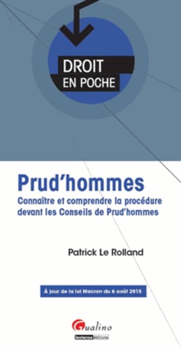 Patrick Le Rolland - Prud'hommes - Connaître et comprendre la procédure devant les Conseils de Prud'hommes.
