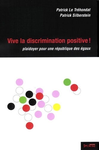 Patrick Le Tréhondat et Patrick Silberstein - Vive la discrimination positive ! - Plaidoyer pour une République  des égaux.