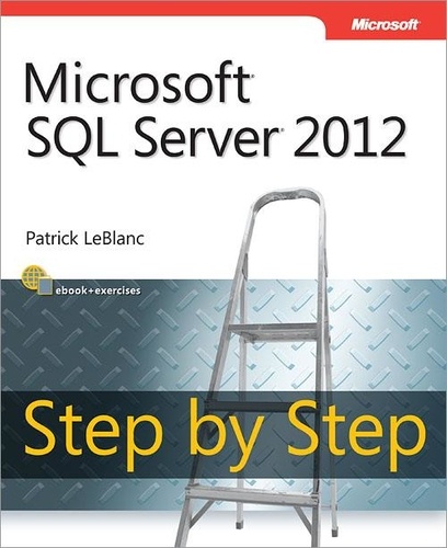 Patrick Leblanc - Microsoft SQL Server 2012 Step by Step.