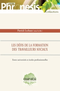 Patrick Lechaux - Les défis de la formation des travailleurs sociaux. Entre universités et écoles professionnelles.