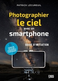 Patrick Lécureuil - Photographier le ciel avec un smartphone - Petit guide d'initiation.