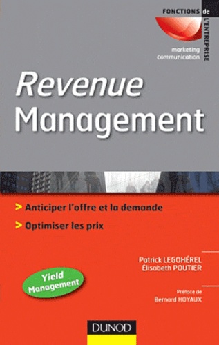 Revenue Management. Anticiper l'offre et la demande, optimiser les prix