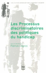 Patrick Legros - Les processus discriminatoires des politiques du handicap.
