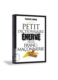 Patrick Lelong - Petit dictionnaire énervé de la franc-maçonnerie.