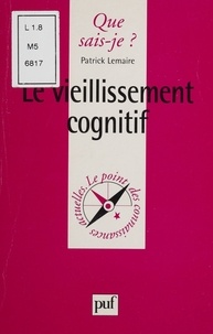 Patrick Lemaire - Le vieillissement cognitif.