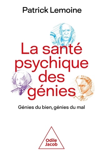 Patrick Lemoine - La santé psychique des génies - Génies du bien, génies du mal.