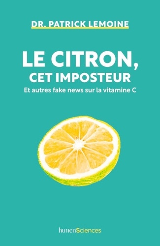 Le citron, cet imposteur. Et autres fake news sur la vitamine C