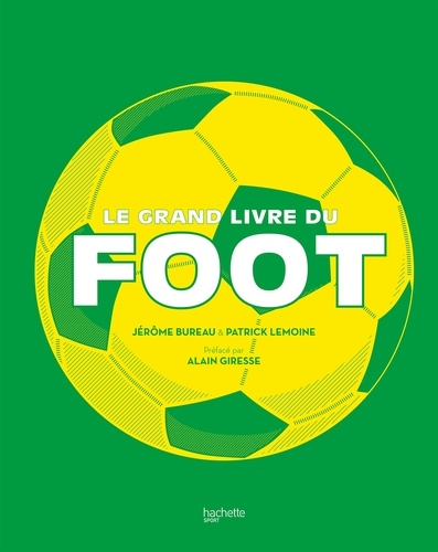  Patrick LEMOINE et Jérôme Bureau - Le grand livre du Foot.