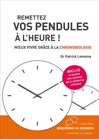 Patrick Lemoine - Remettez vos pendules à l'heure ! - Mieux vivre grâce à la chronobiologie.