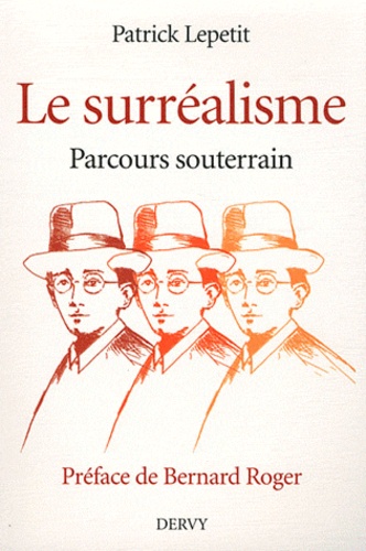 Patrick Lepetit - Le surréalisme - Parcours souterrain.