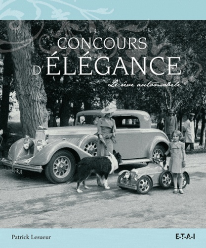 Patrick Lesueur - Concours d'élégance - Le rêve automobile.