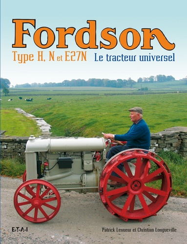 Patrick Lesueur et Christian Longueville - Fordson Type H, N et E27N - Le tracteur universel.