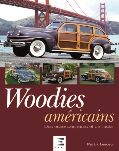 Patrick Lesueur - Woodies Américains - Des essences rares et de l'acier.