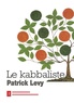 Patrick Levy - Le kabbaliste - Pratique mystique de la bible.