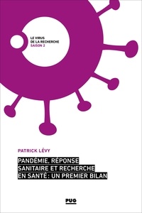 Patrick Levy - Pandémie, réponse sanitaire et recherche en santé : un premier bilan.