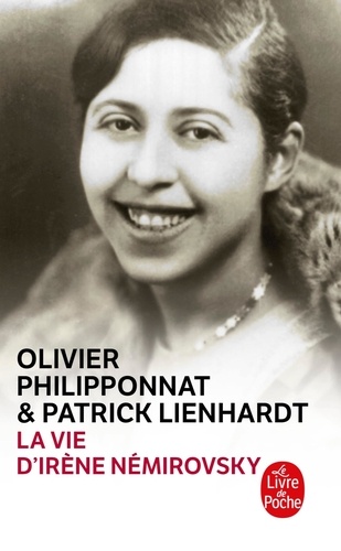 Patrick Lienhardt et Olivier Philipponnat - La Vie d'Irène Némirovsky - 1903-1942.