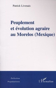 Patrick Livenais - Peuplement et évolution agraire au Morelos (Mexique).