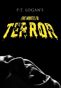 P.T. Logan's Five Minutes of Terror