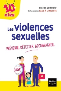 Patrick Loiseleur - Les violences sexuelles - Prévenir, détecter, accompagner.