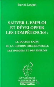 Patrick Loquet - Sauver l'emploi et développer les compétences : le double enjeu de la gestion prévisionnelle des hommes et des emplois.