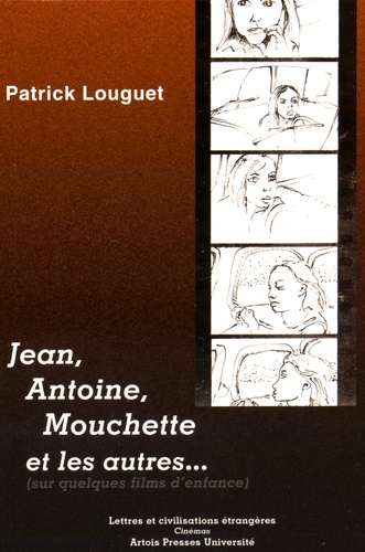 Patrick Louguet - Jean, Antoine, Mouchette et les autres - Sur quelques films d'enfance.