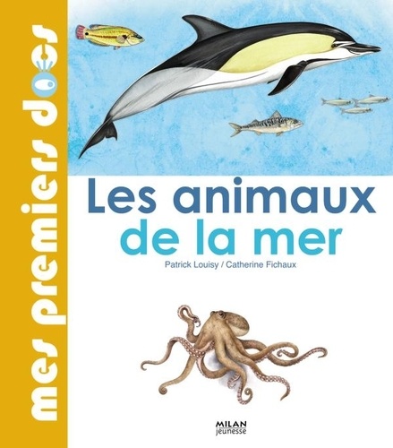Patrick Louisy et Catherine Fichaux - Les animaux de la mer.