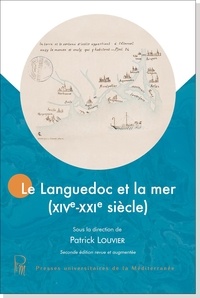 Patrick Louvier - Le Languedoc et la mer (XIVe-XXIe siècle).