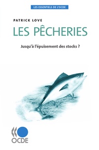Patrick Love - Les pêcheries - Jusqu'à l'épuisement des stocks ?.