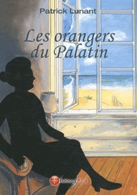 Patrick Lunant - Les orangers du Palatin.